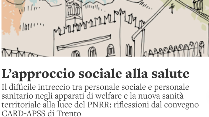 L’approccio Sociale Alla Salute: Riflessioni Dal Convegno CARD-APSS Di Trento